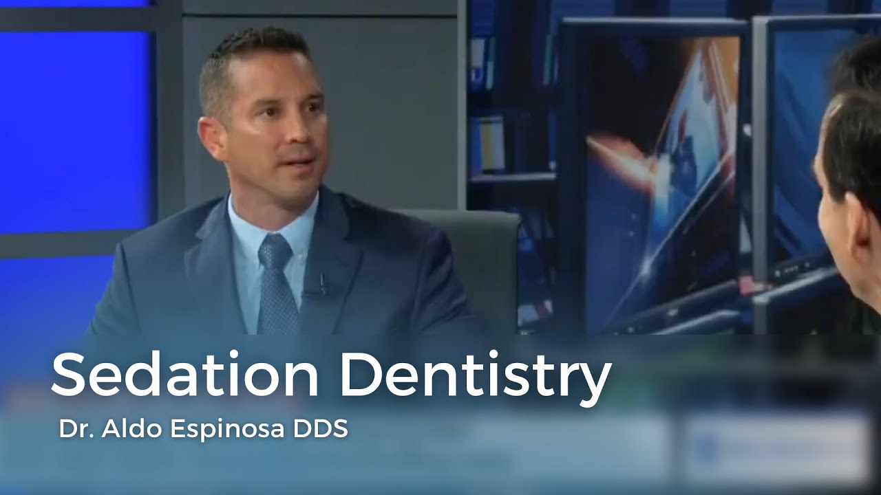 Sedation Dentistry with Chula Vista Dentist Aldo Espinosa, DDS