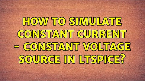 How to simulate constant current - constant voltage source in LTspice?
