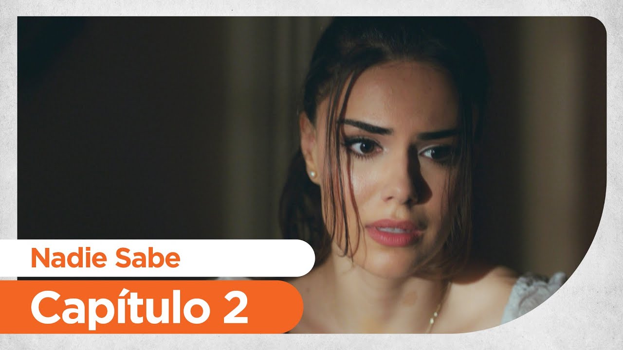 Nadie Sabe Capitulo 2 En Español