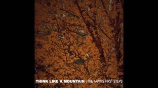 Think Like A Mountain - The Fawn&#39;s First Steps