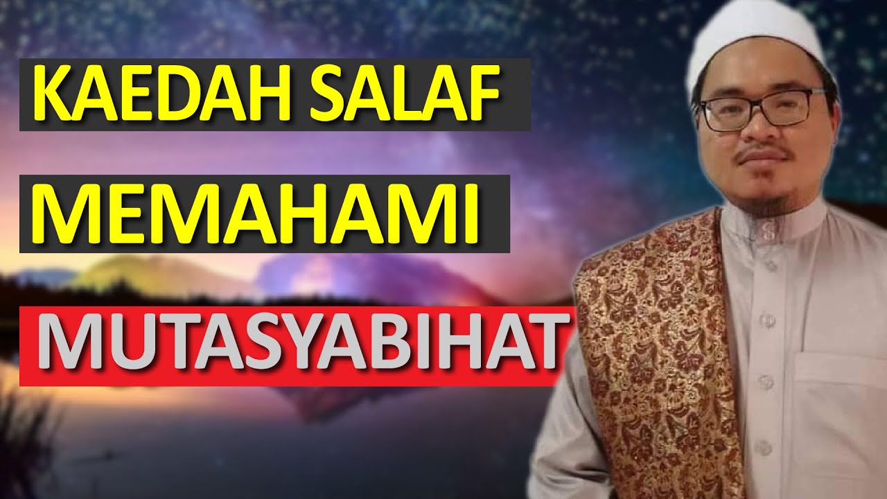 Kaedah Salaf Memahami Mutasyabihat  | Maulana Ahmad Lutfi Muharam