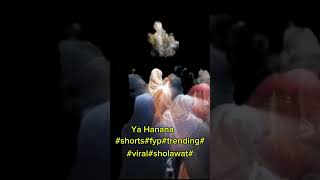 Ya Hanana shortsfyptrendingviralsholawatyahanana