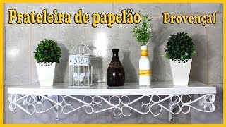 Prateleira de papelão Estilo provençal, muito fácil e rápido de fazer