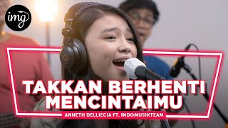 Takkan Berhenti Mencintaimu - Anneth Ft. IndomusikTeam | PETIK