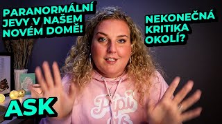 Paranormální jevy v našem novém domě! Nekonečná kritika okolí? ASK