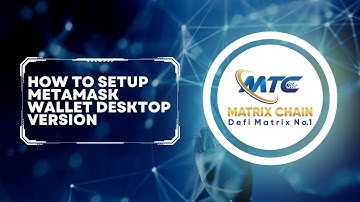 Matrix Chain - How To Setup MetaMask Wallet Desktop Version