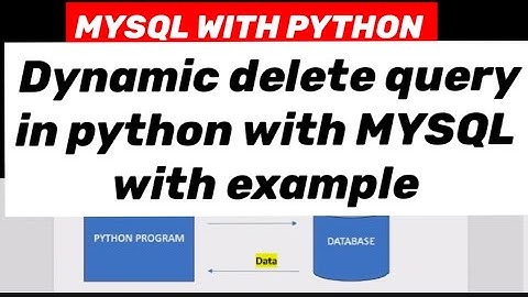 MYSQL WITH PYTHON: Dynamic delete query, how to take input from user to delete record from MYSQL.