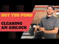 Hot Tub Pump - Clearing an Airlock