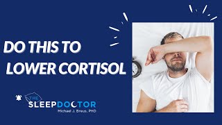 Do this to lower cortisol (Cortisol and sleep connection)