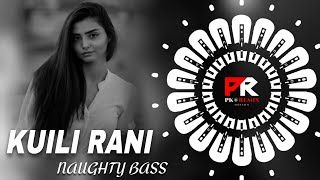 KUILI RANI - NAUGHTY BASS MIX || DJ ROCKY x DJ DY x PK REMIX ODISHA