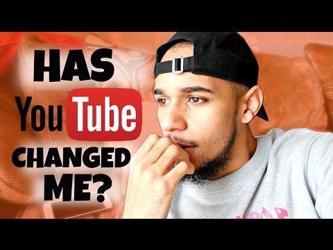 HAS YOUTUBE CHANGED ME!? - HAS YOUTUBE CHANGED ME!?