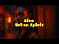 Afro Urban Spirit | Mystical Beats &amp; Ancestral Chants