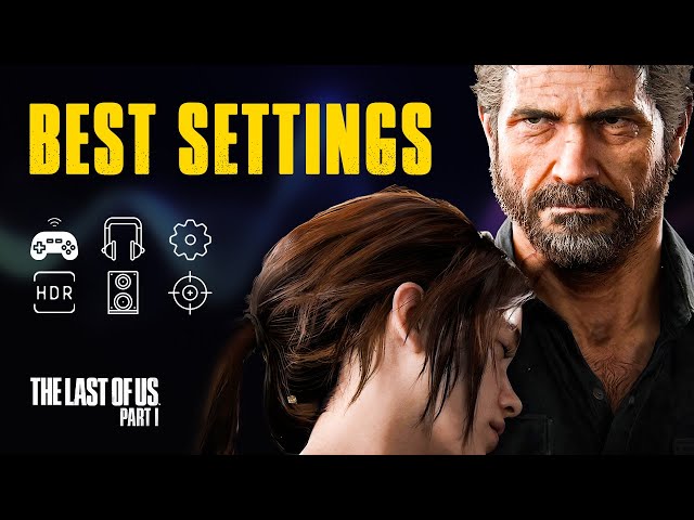 The Last of Us Part 1 best PC settings