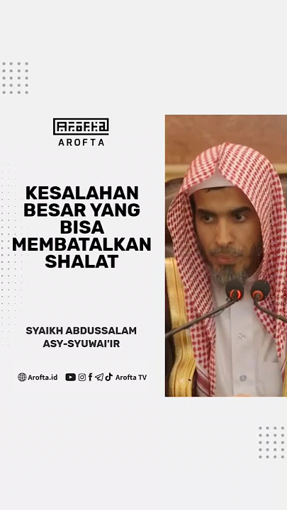 Kesalahan Besar Yang Bisa Membatalkan Shalat - Syaikh Abdussalam Asy-Syuwai'ir #shalat #sholat