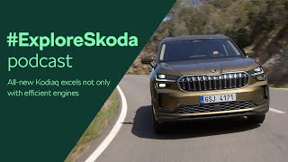 #ExploreSkoda podcast: Kodiaq excels not only with efficient engines