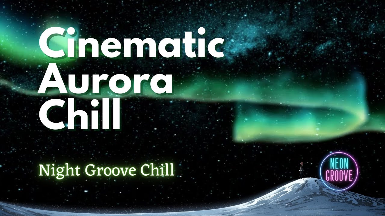 Cinematic Aurora Chill - Midnight Chill Jazz (1 Hour) ネオン色のオーロラチル | Neon Groove