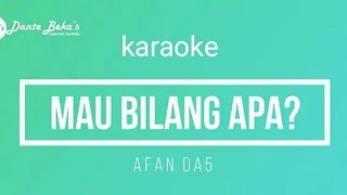 Karaoke Mau Bilang Apa By Afan Da5