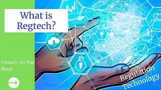 What is REGTECH | Regulatory Technology | RegTech in Fintech | Future Tech! [UPDATED 2022]
