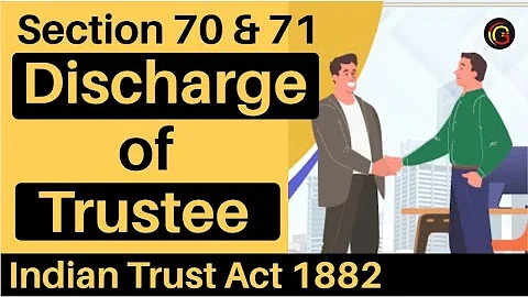 Understanding Discharge of Trustees under the Indian Trust Act 1882