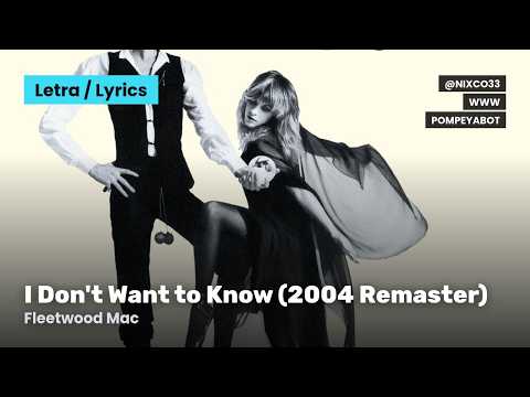 I Don't Want to Know (2004 Remaster) - Fleetwood Mac (Letra/Lyrics)