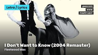 I Don't Want to Know (2004 Remaster) - Fleetwood Mac (Letra/Lyrics)