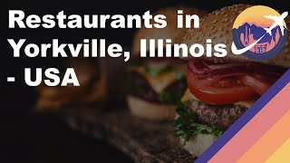 Restaurants in Yorkville, Illinois - USA