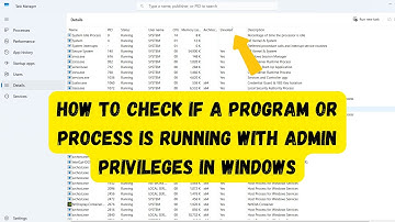How to check if a program or process is running with admin privileges in Windows ?