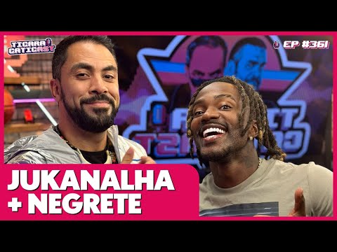 JUKANALHA E NEGRETE- TICARACATICAST | EP 361