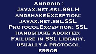 Android Javax.net.ssl.sslhandshakeexception Javax.net.ssl.sslprotocolexception Ssl Handshake Abo
