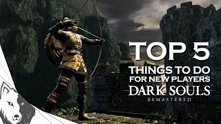 Dark Souls Remastered: Top 5 Things To Do When You Start A New Character