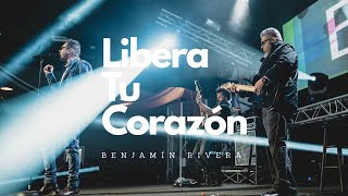 Miniatura del video "Libera Tu Corazón | Benjamín Rivera"