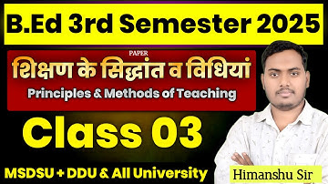 Principles & Methods of Teaching | Class 03 | B.ed 3rd Semester 2025 | DDU, MSDSU |The Perfect Study