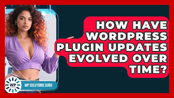 How Have WordPress Plugin Updates Evolved Over Time? - WP Solutions Guru