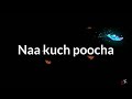 Na Kuch Poocha Na Kuch Manga Song# Whatsapp Status# Na Kuch Poocha Na Kuch Manga female lyrical song