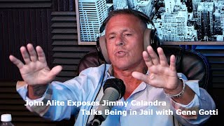 John Alite Exposes Jimmy Calandra, Talks Being in Jail with Gene Gotti