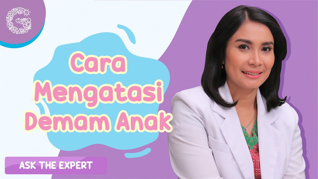 Cara Mengatasi Demam pada Anak - dr. Lucia Nauli Simbolon, SpA 