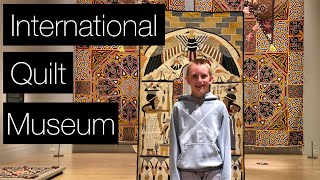 Visiting the INTERNATIONAL QUILT MUSEUM