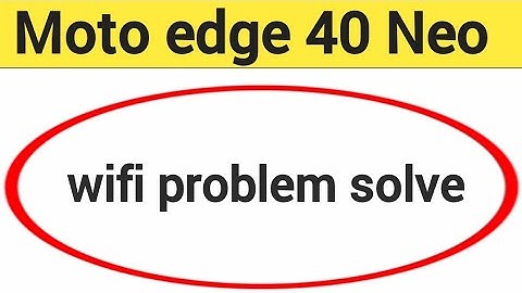 Moto Edge 40 Neo wifi problem solve kaise kare,How to fix wifi problem in Moto Edge 40 Neo