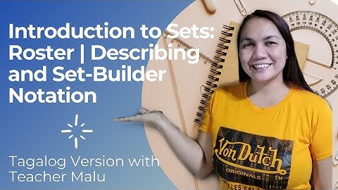 Grade 7 Math: SETS Introduction/Roster,Describing and Set-Builder Notation/Tagalog Version