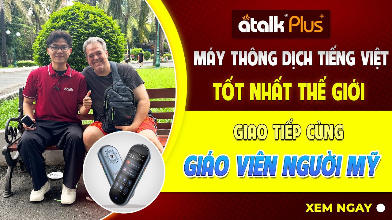 Sử Dụng ATalk Plus+ Giao Tiếp Rảnh Tay Không Cần Chạm Cùng Giáo Viên Người Mỹ