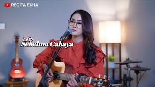 SEBELUM CAHAYA - LETO // COVER REGITA ECHA