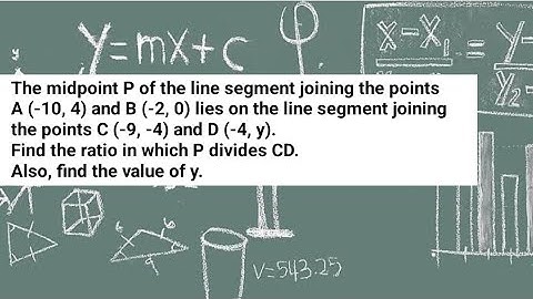 The midpoint P of the line segment joining the points A (-10, 4) and B (-2, 0) lies on the line