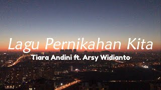 Tiara Andini, Arsy Widianto - Lagu Pernikahan Kita | Lirik Lagu