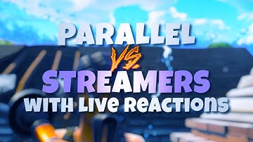Parallel vs Fortnite Streamers w/ LIVE REACTIONS!