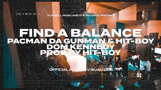 Pacman Da Gunman & Hit-Boy - Find A Balance (feat. DOM KENNEDY) [Official Visualizer]