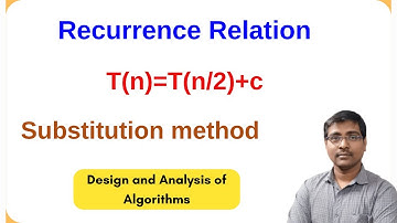 Recurrence Relation T(n)=T(n/2)+c | Substitution Method Explained with Algorithm Example