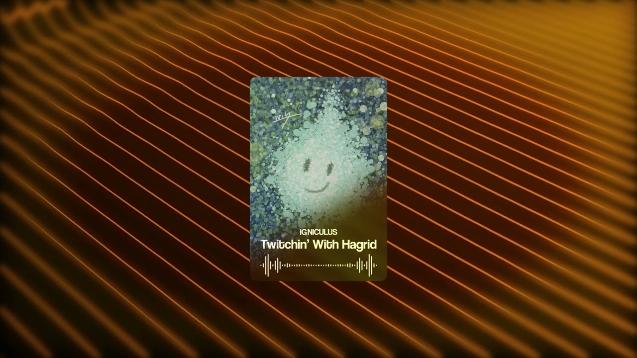 Igniculus - "Twitchin' With Hagrid"