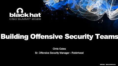 Building Offensive Security Teams - BlackHat CISO Summit 2023