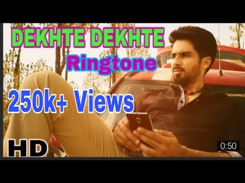 Dekhte Dekhte Song Ringtone