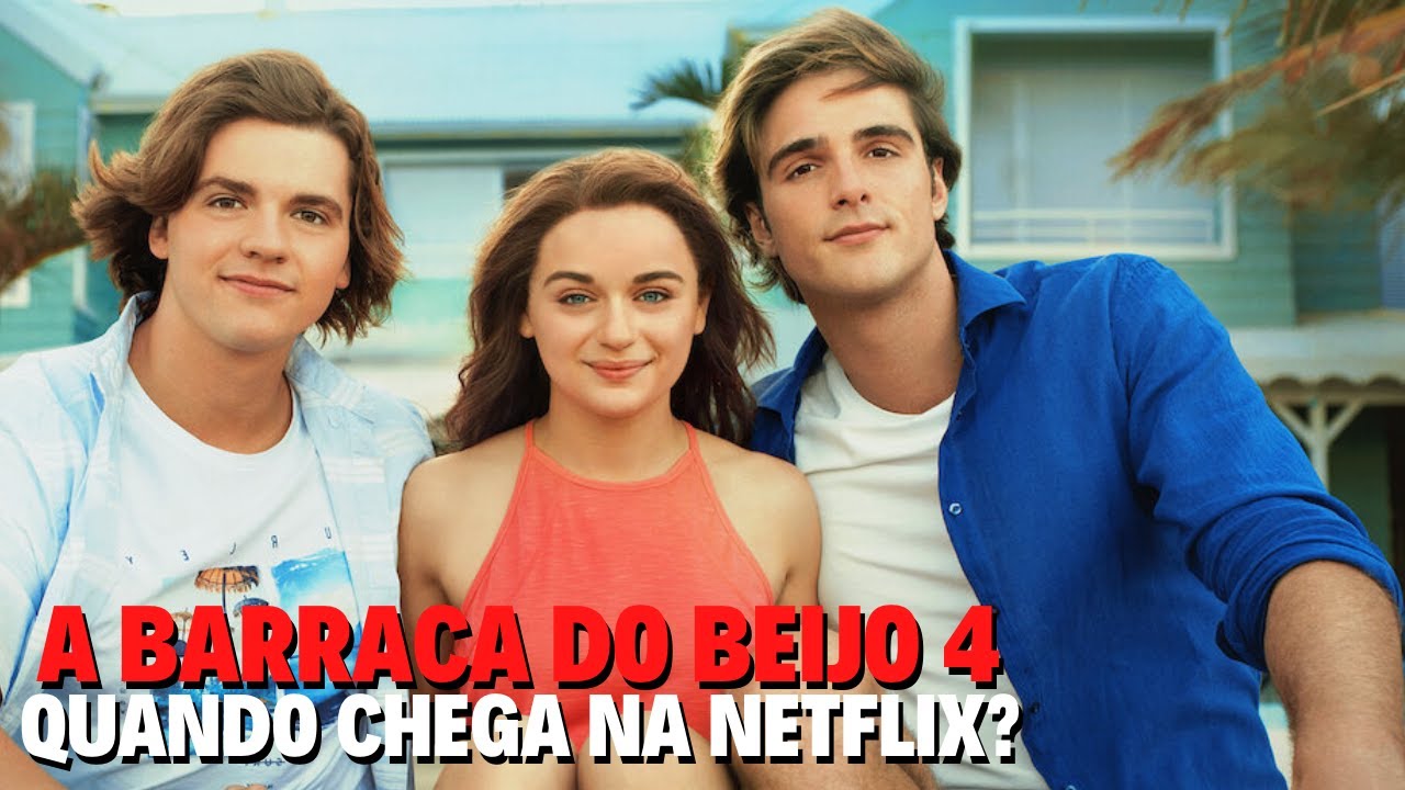 A BARRACA DO BEIJO 4 | QUANDO CHEGA NA NETFLIX? - YouTube